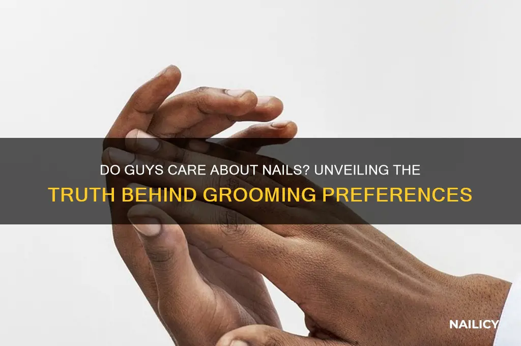 do guys care about nails
