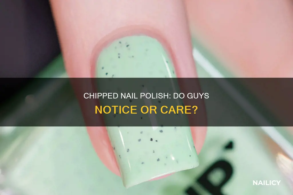 do guys like chipped nail polish