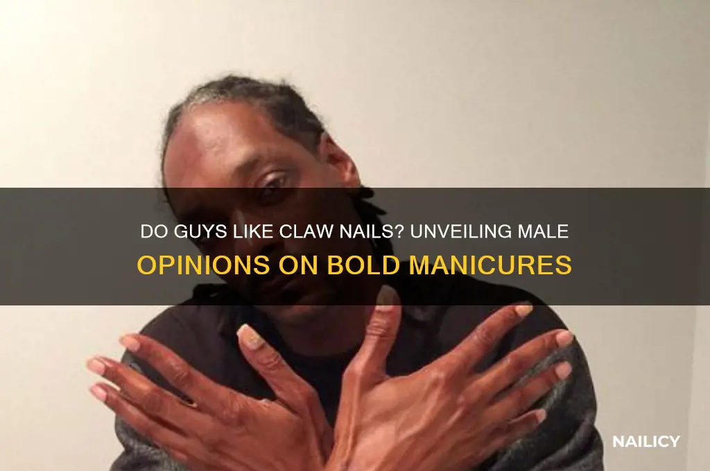 do guys like claw nails