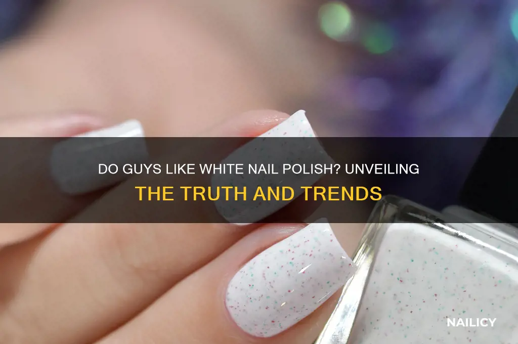 do guys like white nail polish