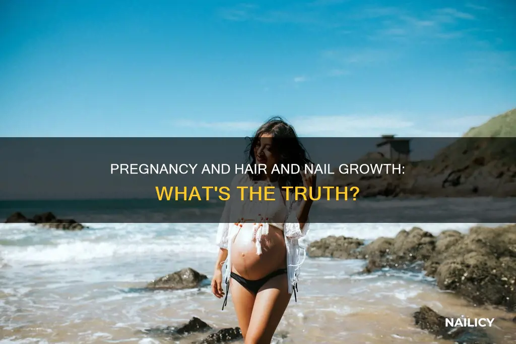 do hair and nails grow faster during pregnancy