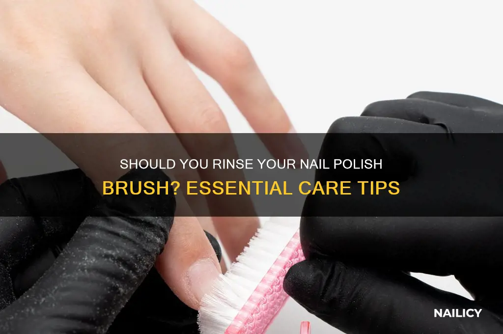 do i ever need to rinse my nail polish brush