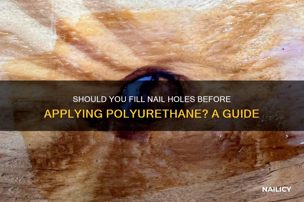 do i fill nail holes before appying poylyurthane
