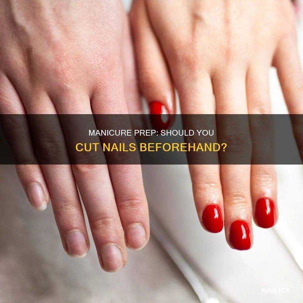 do i have to cut my nails before manicure