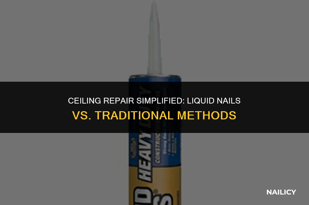 do i have to use liquid nails for ceiling