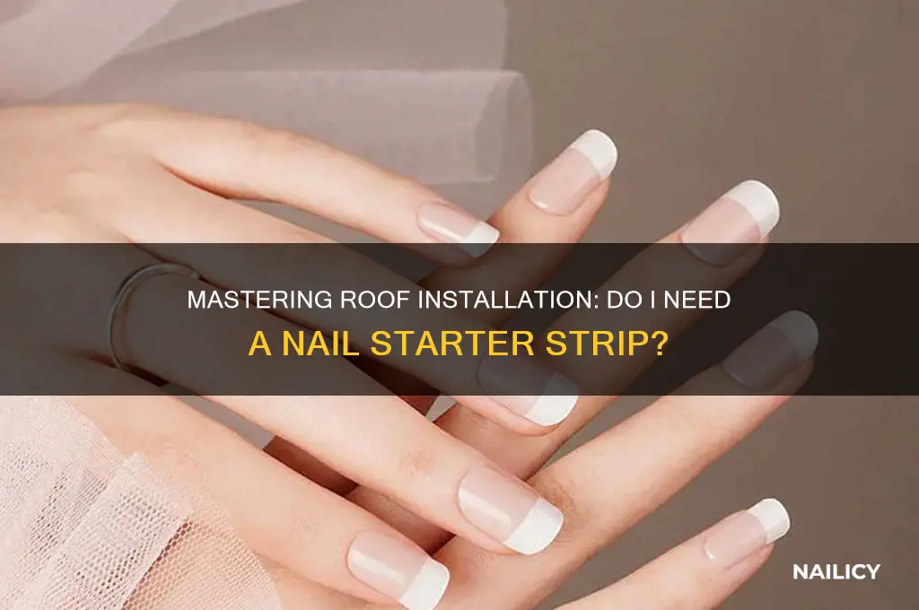 do i nail starter strip