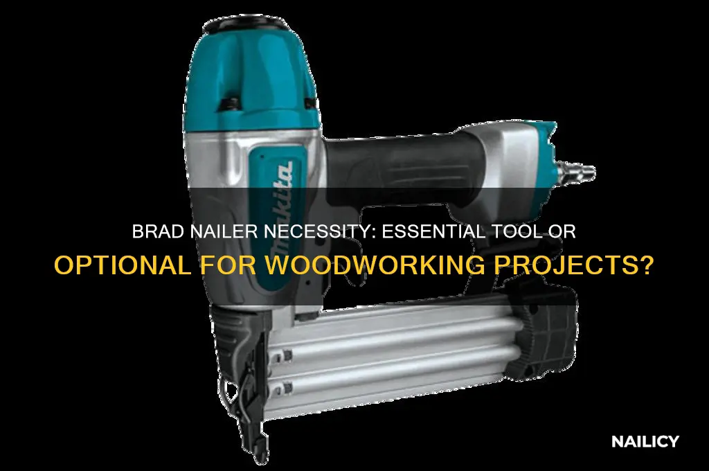 do i need a brad nailer for woodworking
