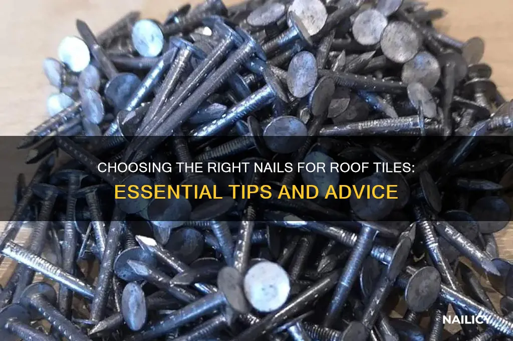 do i need certain nails for roof tiles