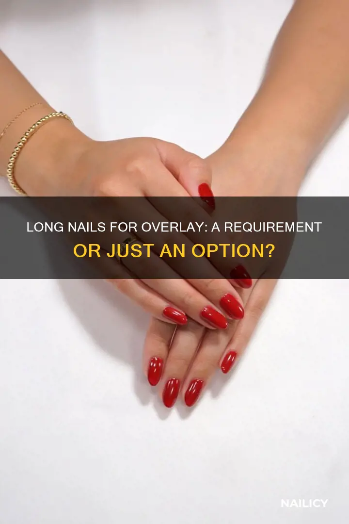 do i need long nails for overlay