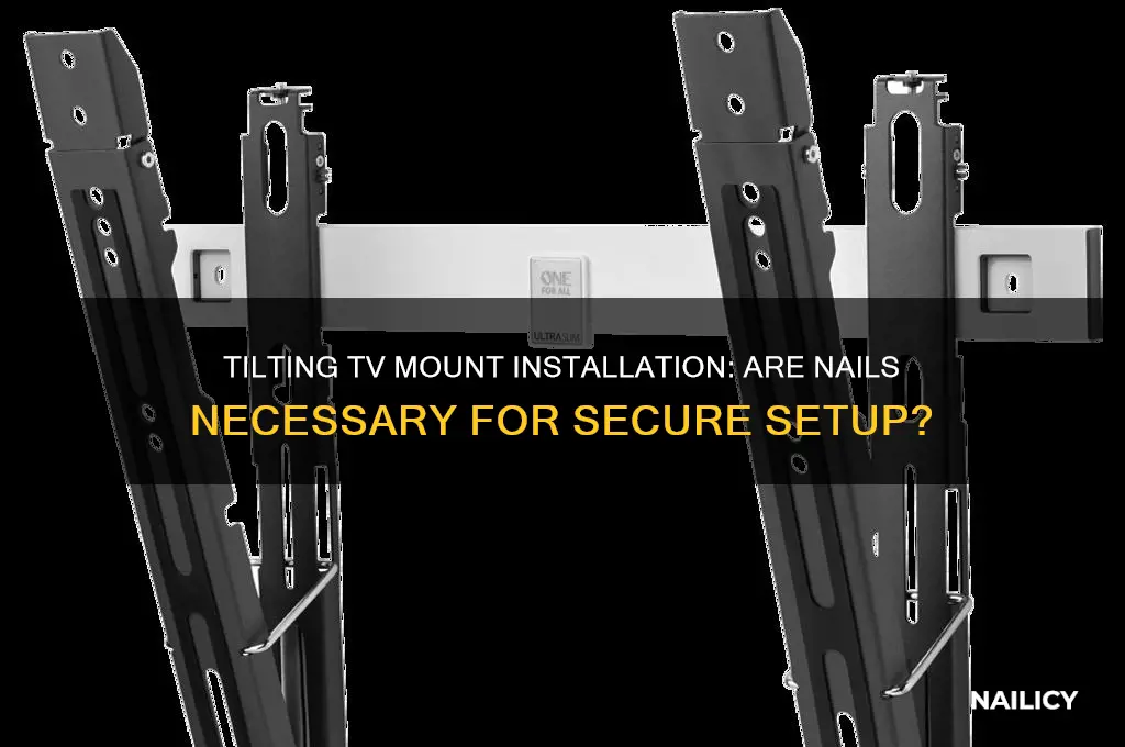 do i need nails for tilting tv mount