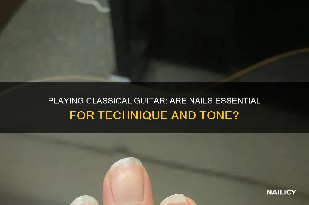 do i need nails to play classical guitar