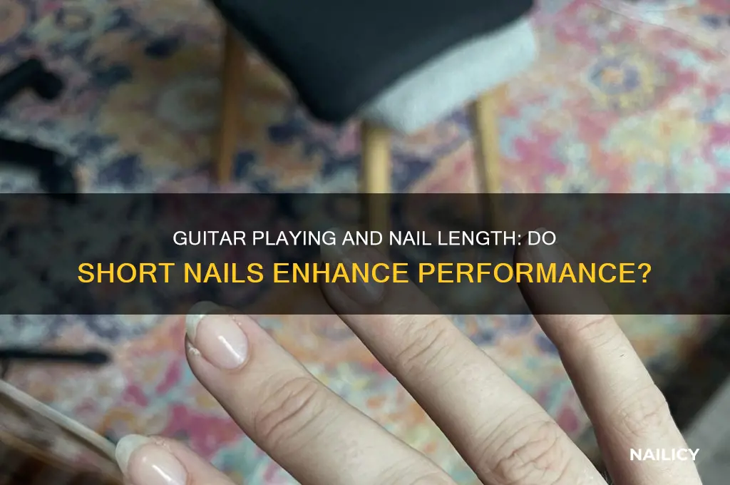 do i need short nails to play guitar