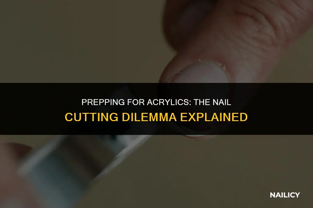 do i need to cut my nails before getting acrylics