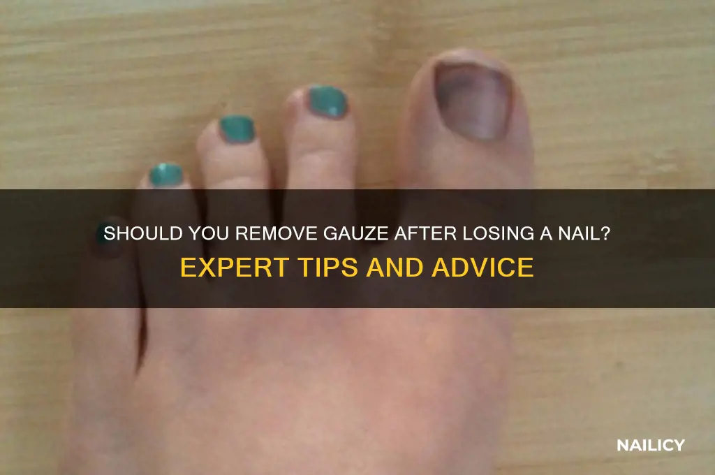 do i pull gauze off after losing nail