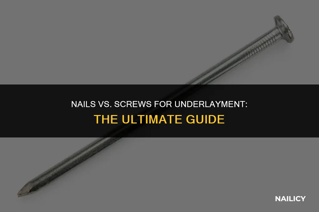 do i use nails or screws for underlayment