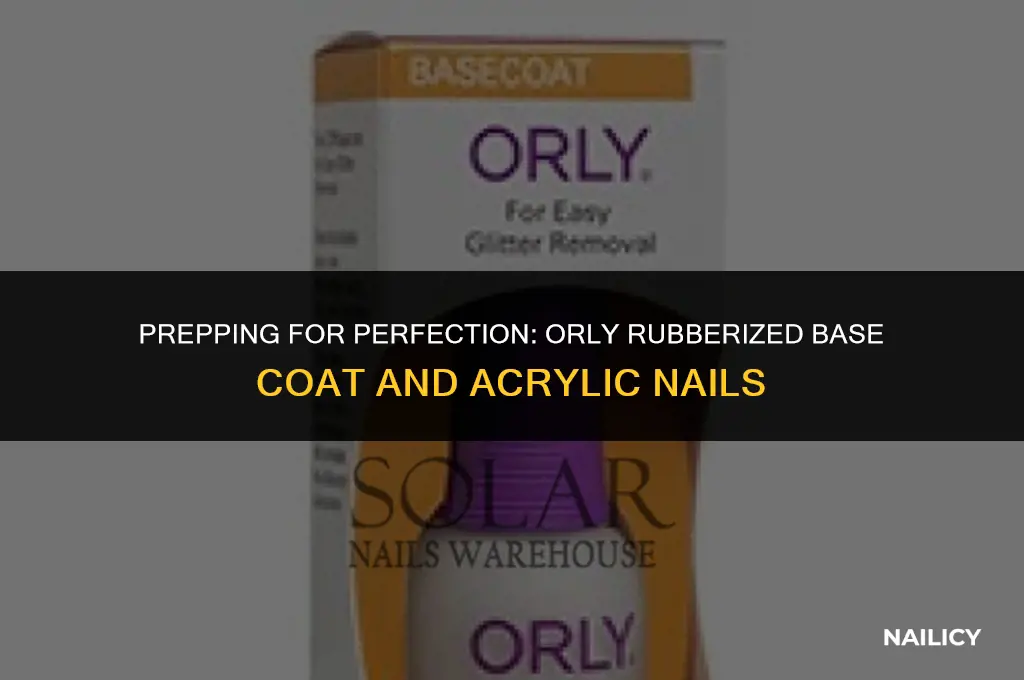 do i use orly rubberized base coat for acrylic nails