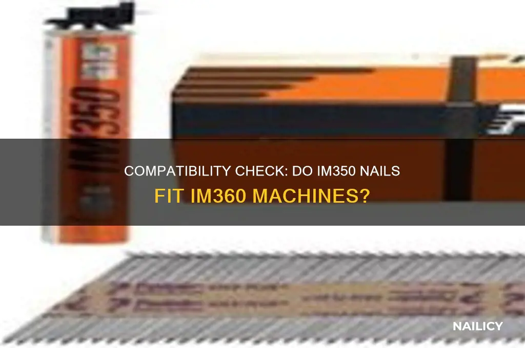 do im350 nails fit im360