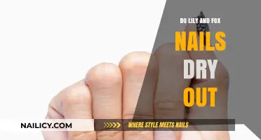 Do Lily and Fox Nails Dry Out? A Comprehensive Guide