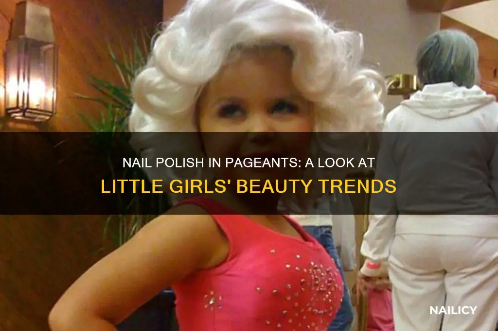 do little girls wear nail polish in beauty pageants