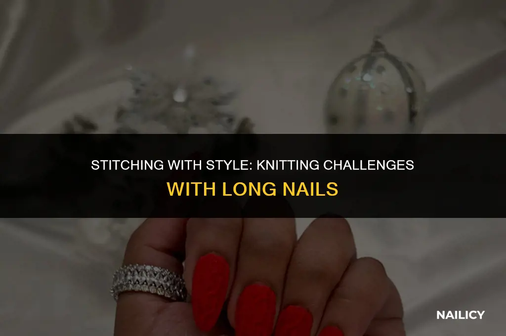 do long nails get in the way of knitting