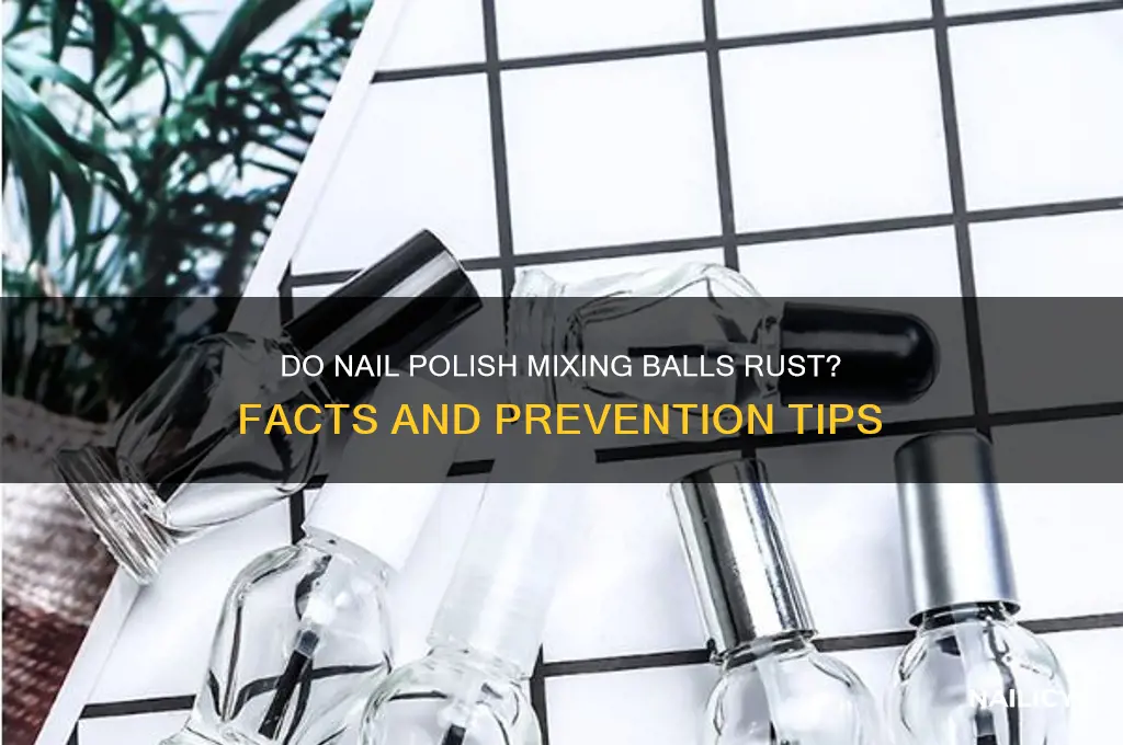 do nail polish mixing balls rust