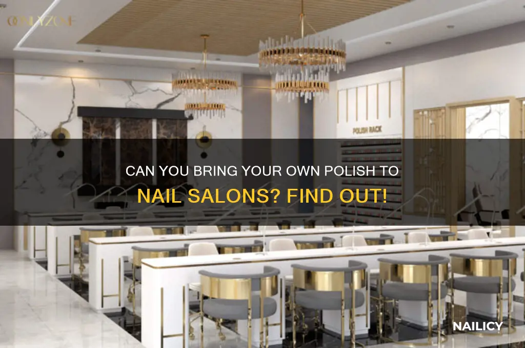 do nail salons let you bring your own polish