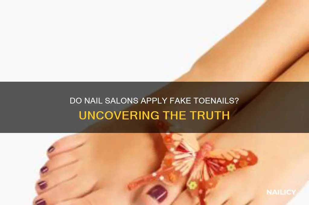 do nail salons put on fake toenails