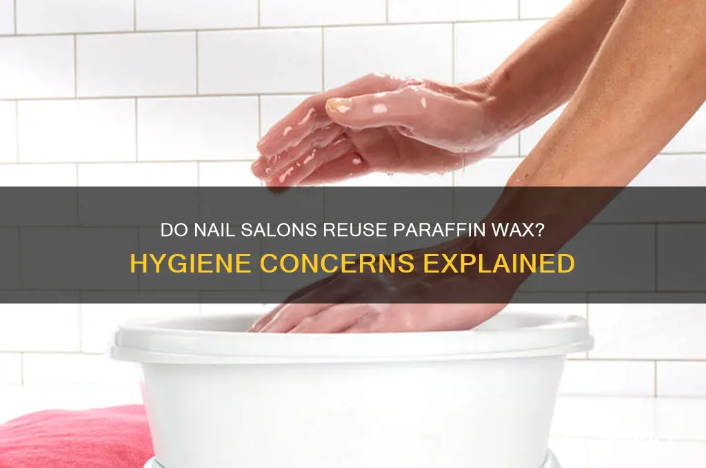 do nail salons reuse paraffin wax