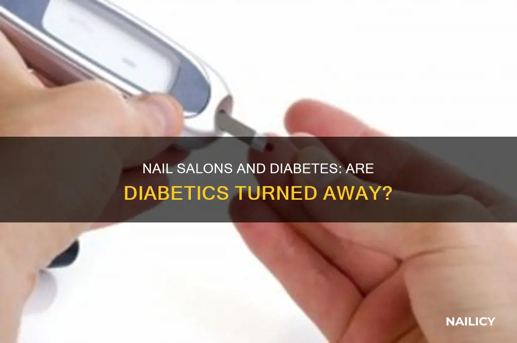 do nail salons turn awaydiabetics