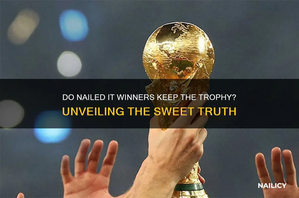 do nailed it winners keep the trophy