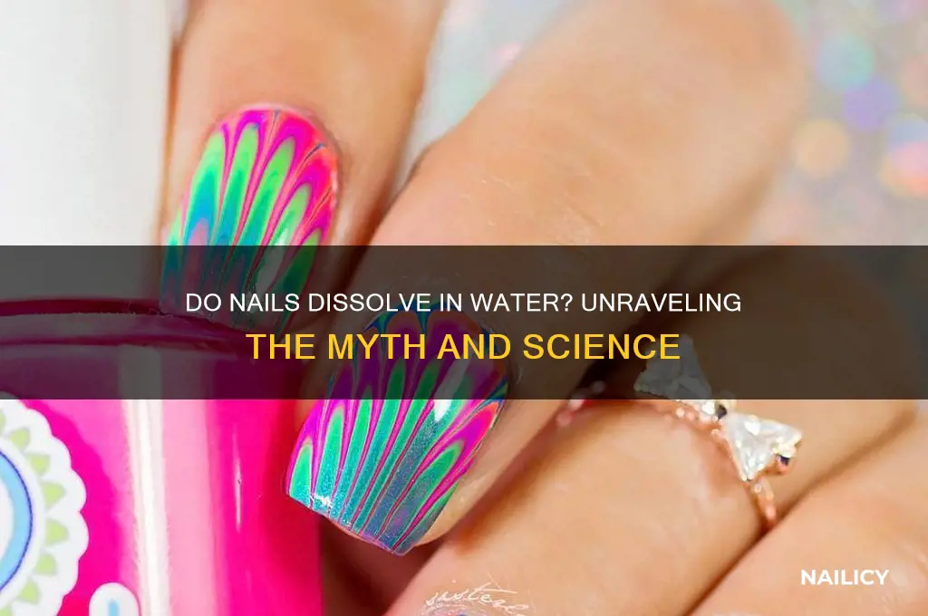 do nails dissolve in water