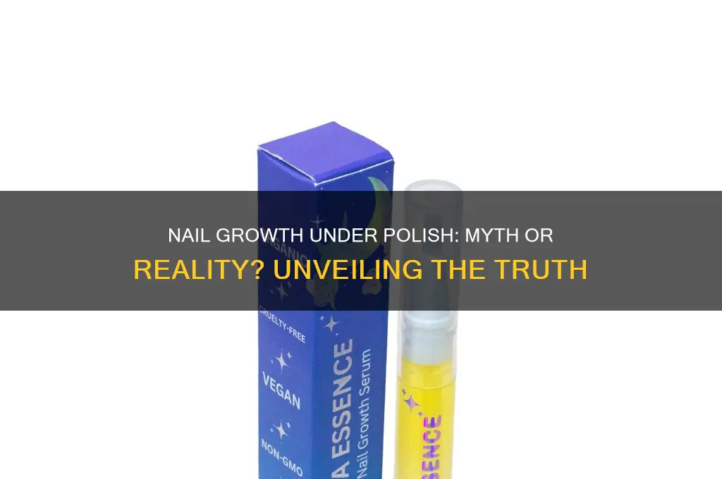 do nails grow under nail polish