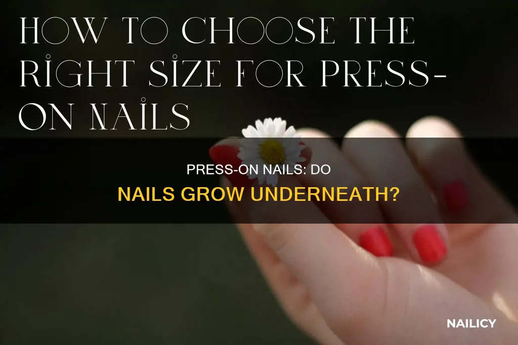 do nails grow under press on nails