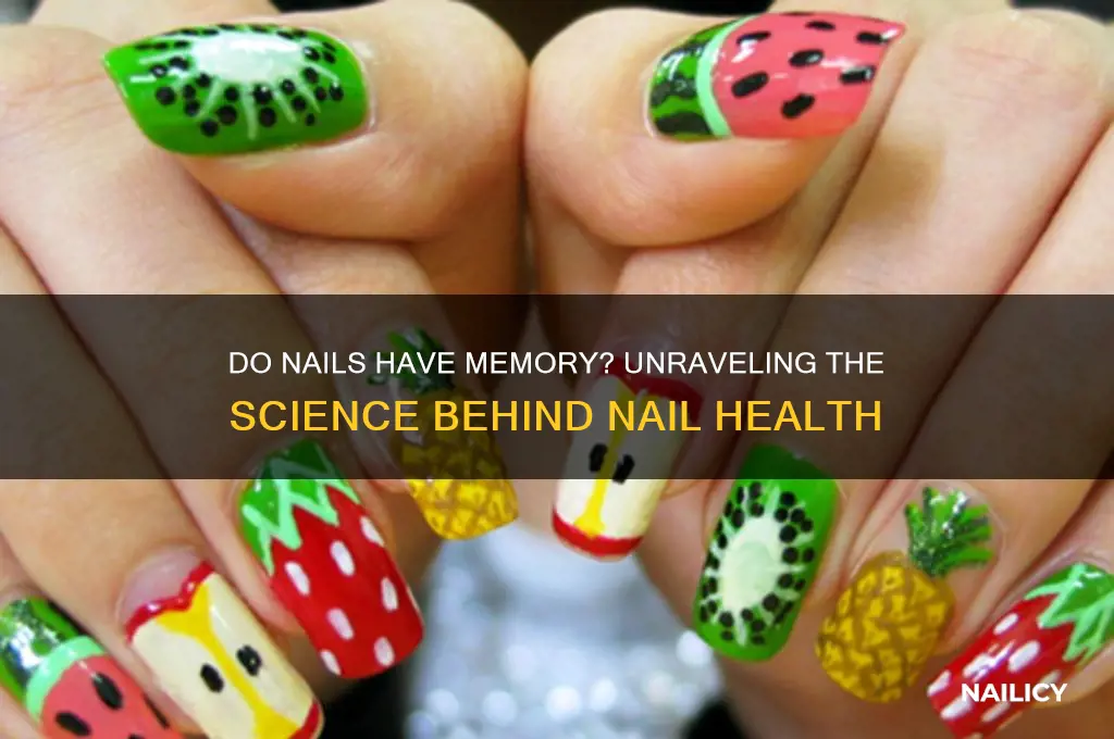do nails have memory