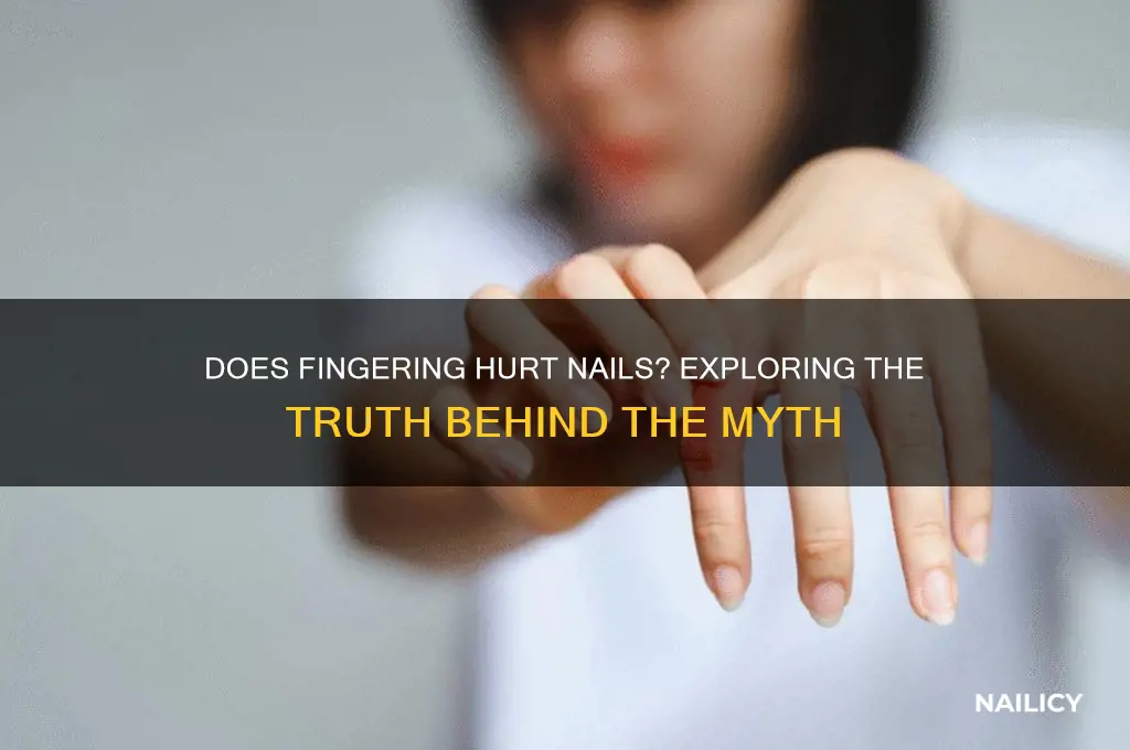do nails hurt when fingering