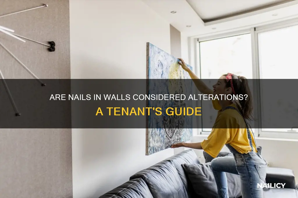 do nails in walls count as alteration
