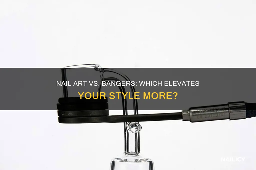 do nails yet you higher than bangers