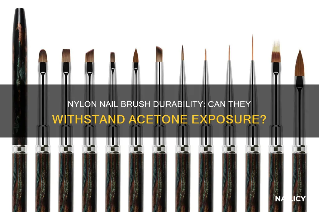 do nylon nail brushes hold up to acetone
