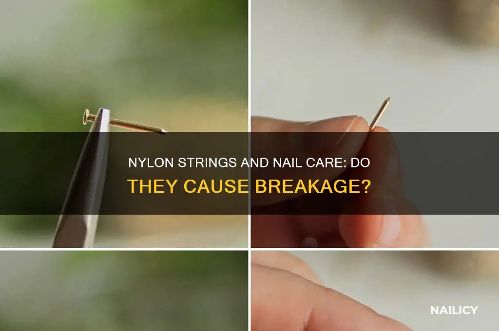 do nylon strings break nails