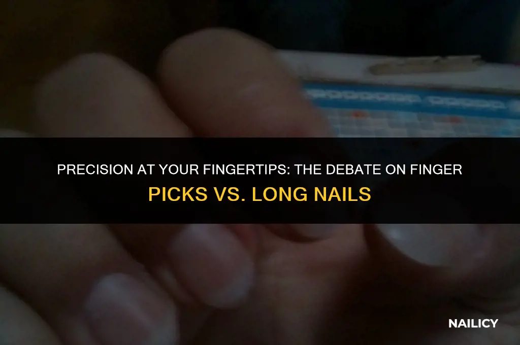 do people use finger picks or grow thier nails out