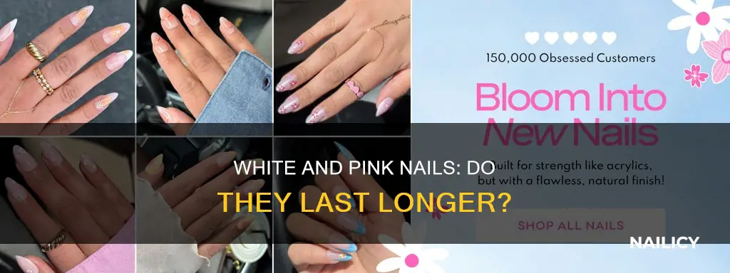 do pink and white nails last longer