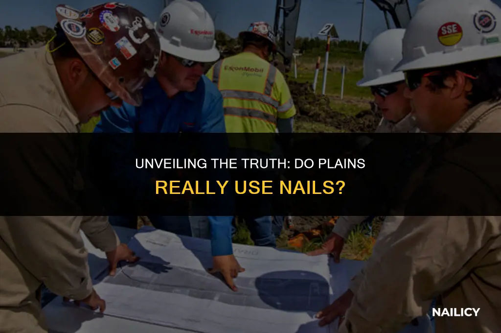 do plains use nails