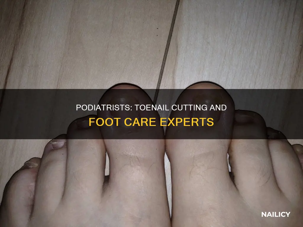do podiatrist cut nails