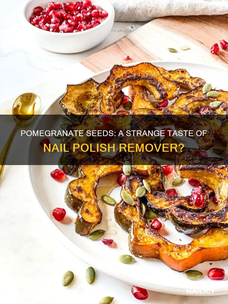 do pomegranate seeds taste like nail polish remover