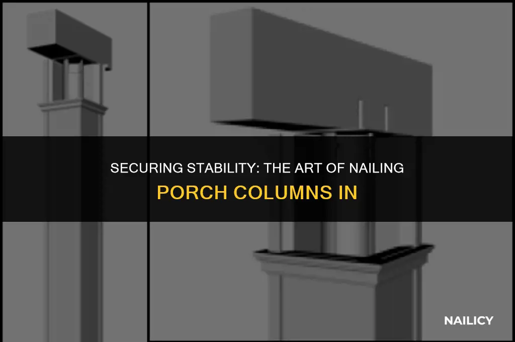 do porch columns get nailed in