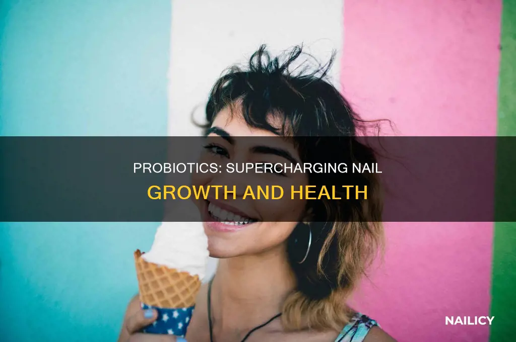do probiotics make your nails grow