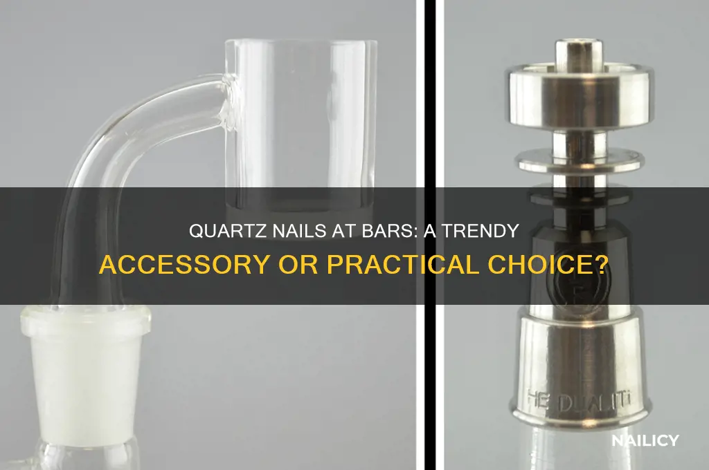do quarts nails go bar