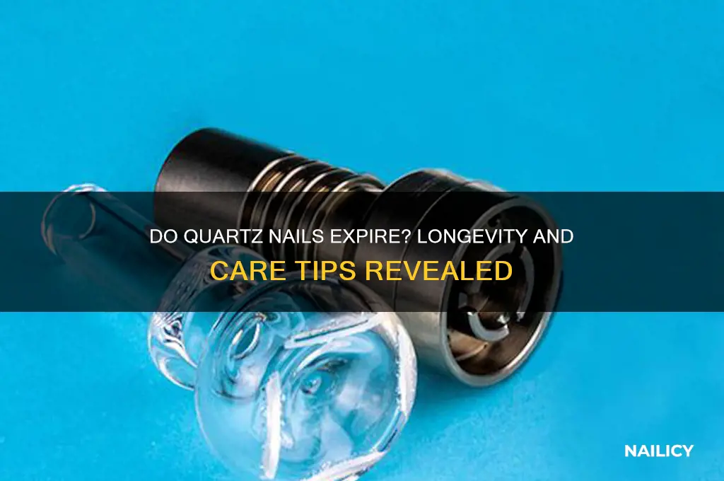 do quartz nails go bad