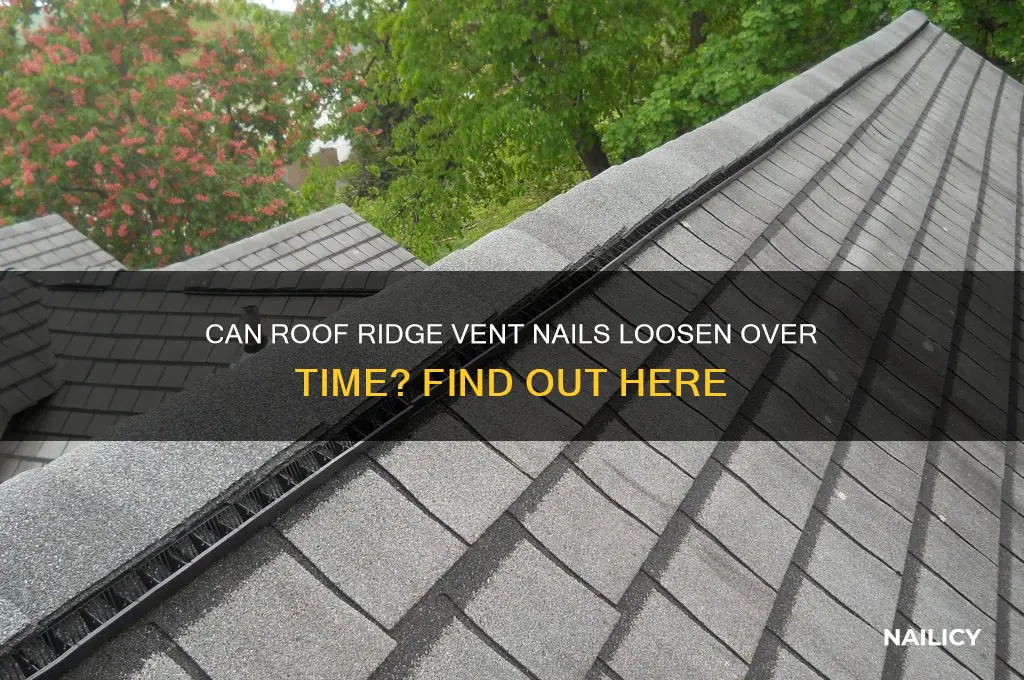 do roof ridge vent nails come loose