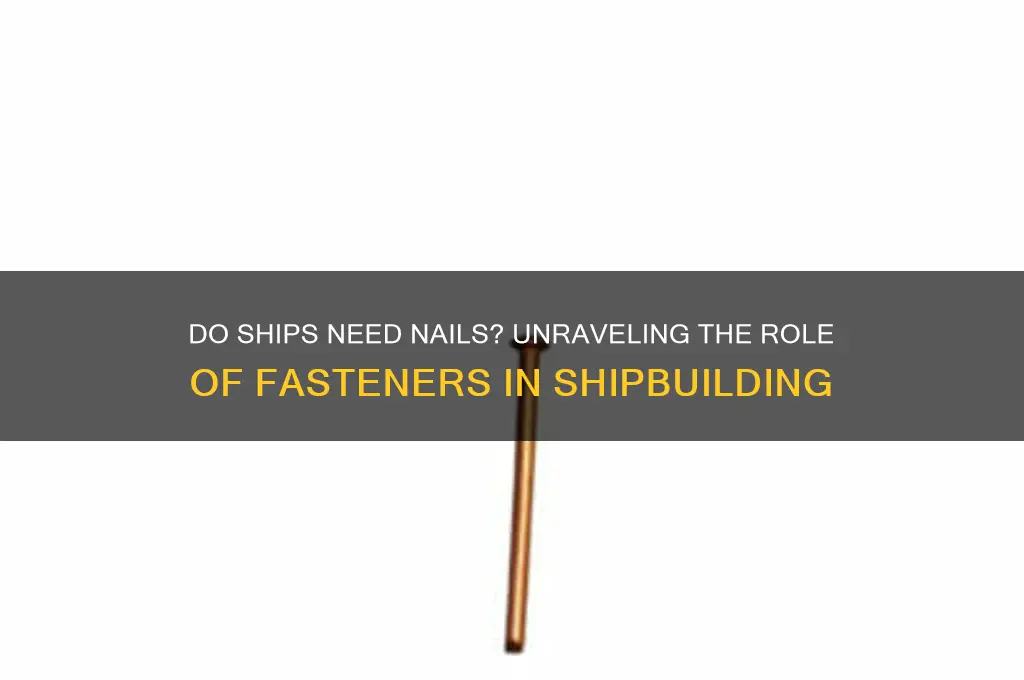 do ships need nails
